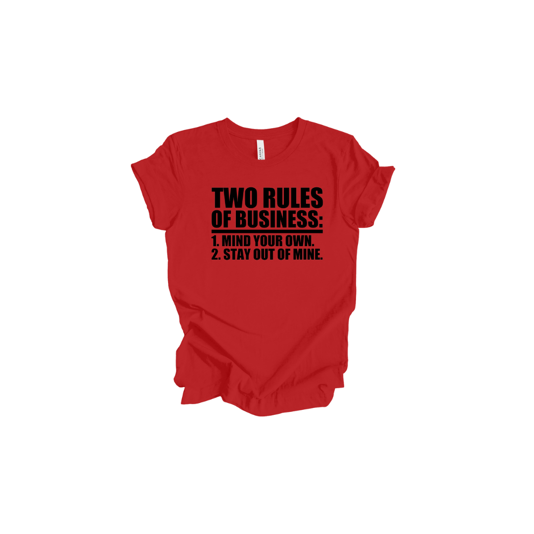 Two Rules of Business T-Shirt