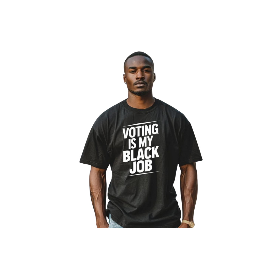 Voting Is My Black Job T-Shirt