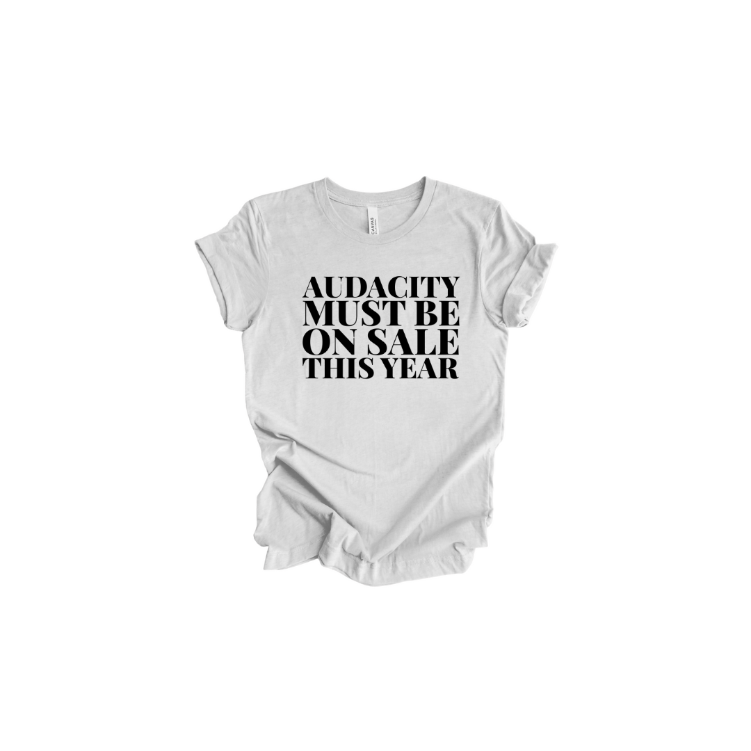 Audacity Must Be On Sale T-Shirt